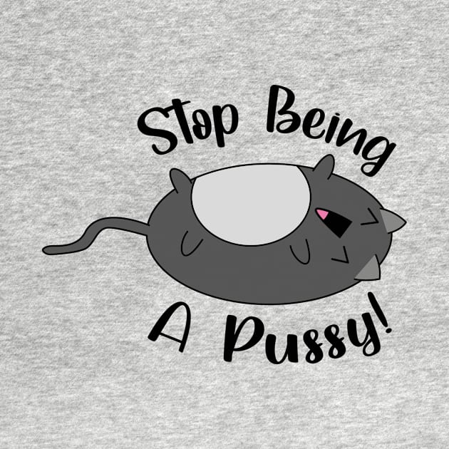 'Stop Being A Pussy' cute laughing cat by JDP Designs